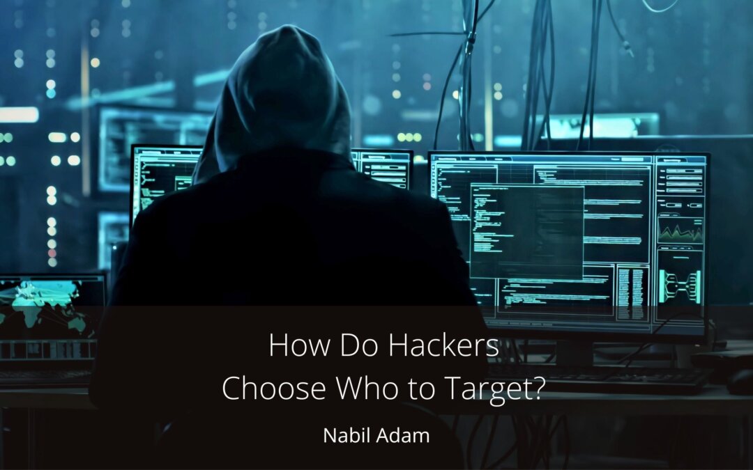How Do Hackers Choose Who to Target?
