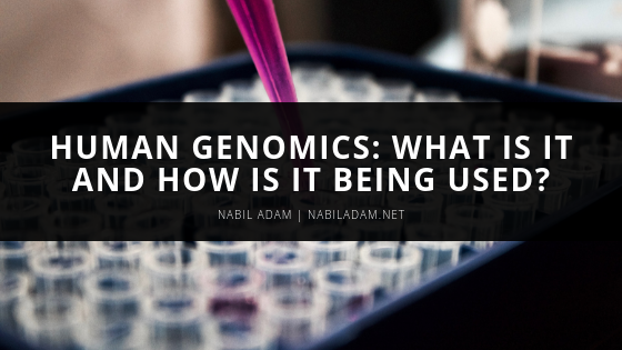 Human Genomics What Is It And How Is It Being Used