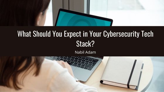 cybersecurity tech stack Nabil Adam