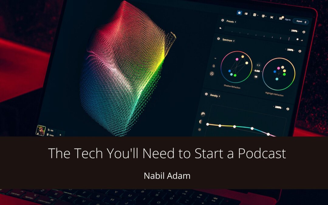 The Tech You’ll Need to Start a Podcast