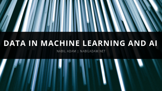Data in Machine Learning and AI