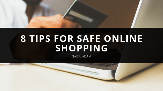 Nabil Adam 8 Tips For Safe Online Shopping