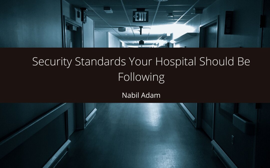 Security Standards Your Hospital Should Be Following