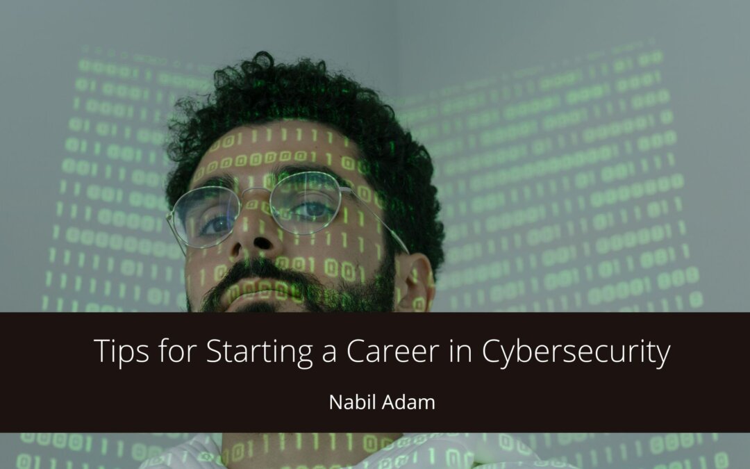 Tips for Starting a Career in Cybersecurity