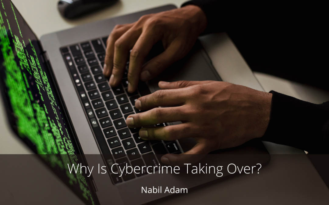 Why Is Cybercrime Taking Over?